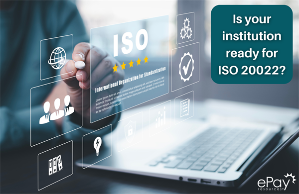 Start Now to Prepare Your Systems for ISO 20022