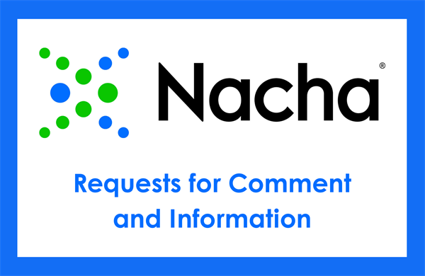 Nacha Releases Additional Requests for Comment and Information